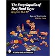 The Encyclopedia of Fast Food Toys: Arby's to Ihop (Schiffer Book for Collectors) by Joyce Losonsky and Terry Losonsky