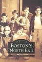 Boston's North End (Images of America (Arcadia Publishing))