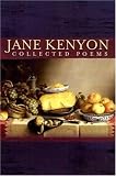 Collected Poems unknown Edition by Kenyon, Jane [2007]