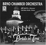 Portals in Time - Brno Chamber Orchestra - Myslivecek: Sinfonia in A (First Recording) / Van Wassenaer: Concerto in G / Janacek: Suite for Strings (1877) / Martinue: Serenade No. 2 / Mozart: Piano Concerto in E-flat K. 449