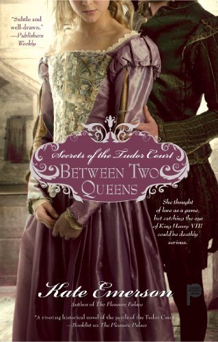 Between Two Queens (Secrets of the Tudor Court) by Emerson, Kate (2010) Paperback