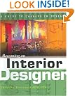 Becoming an Interior Designer (Becoming an Interior Designer: A Guide to Careers in Design)