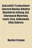Zeitschrift (Tschechien): Literarni Noviny, Arbeiter Illustrierte Zeitung, Gol, Informa Ni Materialy, Lumir, Listy, Selbstwehr, Silva Gabreta - 