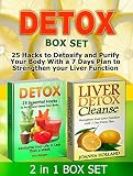 Detox Box Set: 25 Hacks to Detoxify and Purify Your Body With a 7 Days Plan to Strengthen your Liver Function (Detox Guide, Detox Books, Detox Diet)