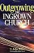 Outgrowing the Ingrown Church