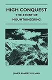 High Conquest - The Story of Mountaineering
