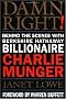 Damn Right!: Behind the Scenes with Berkshire Hathaway Billionaire Charlie Munger