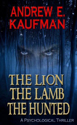 The Lion - the Lamb - the Hunted: A Psychological Thriller The Lion - the Lamb - the Hunted: A Psychological Thriller