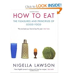 How To Eat: The Pleasures and Principles of Good Food (Cookery)
