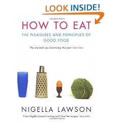How To Eat: The Pleasures and Principles of Good Food (Cookery)