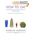 How to Eat: The Pleasures and Principles of Good Food