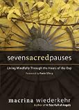 Seven Sacred Pauses: Living Mindfully Through the Hours of the Day