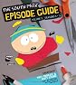 The South Park Episode Guide Seasons 1-5: The Official Companion to the Outrageous Plots, Shocking Language, Skewed Celebrities, and Awesome Animation