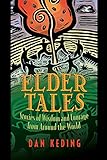Elder Tales: Stories of Wisdom and Courage from Around the World