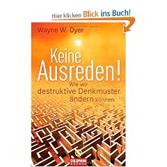 Keine Ausreden!: Wie wir destruktive Denkmuster �ndern k�nnen