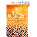 Keine Ausreden!: Wie wir destruktive Denkmuster �ndern k�nnen