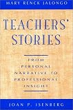 Teachers Stories: From Personal Narrative to Professional Insight (Jossey Bass Education Series)