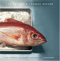 The Complete Keller: WITH "French Laundry Cookbook" AND "Bouchon"