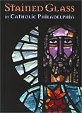 Stained Glass In Catholic Philadelphia