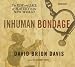 Books : Inhuman Bondage: The Rise and Fall of Slavery in the New World