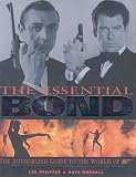 The Essential Bond: The Authorized Guide to the World of 007