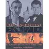 The Essential Bond: The Authorized Guide to the World of 007