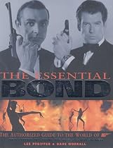 The Essential Bond: The Authorized Guide to the World of 007
