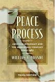 Peace Process: American Diplomacy and the Arab-Israeli Conflict Since 1967