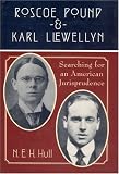 Roscoe Pound and Karl Llewellyn: Searching for an American Jurisprudence
