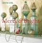 Country Living Merry & Bright: 301 Festive Ideas for Celebrating Christmas