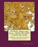 ETHOS. Moses and Jesus - MAN OF GOD & SON OF GOD.: MOSAIC, NAZI-RITE, LEVITE, PROPHETIC & KING OF SALEM'S ORDERS' RESPECTIVELY. (Solomonic & Ethanic).