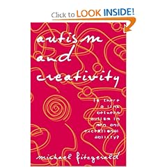 Autism and Creativity: Is There a Link between Autism in Men and Exceptional Ability?