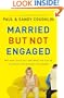 Married but Not Engaged: Why Men Check Out and What You Can Do to Create the Intimacy You Desire
