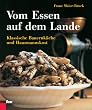 Vom Essen auf dem Lande: Klassische Bauernk�che und Hausmannskost