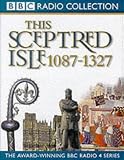 This Sceptred Isle: The Making of the Nation 1087-1327 Vol 2 (BBC Radio Collection)