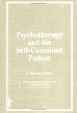 Psychotherapy and the Self-contained Patient (The Psychotherapy Patient Series),
E.M. Stern