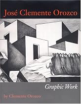 Jos&eacute; Clemente Orozco: Graphic Work (Joe R. and Teresa Lozano Long Series in Latin American and Latino Art and Culture)
