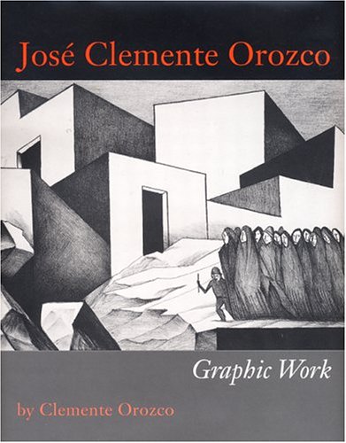 José Clemente Orozco: Graphic Work (Joe R. and Teresa Lozano Long Series in Latin American and Latino Art and Culture) under Orozco, Jose Clemente in The Books Store