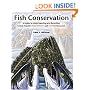 Fish Conservation: A Guide to Understanding and Restoring Global Aquatic Biodiversity and Fishery Resources