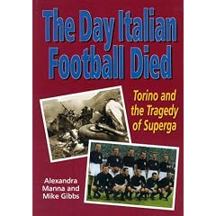 The Day Italian Football Died: Torino and the Tragedy of Superga