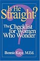 Is He Straight : A Checklist for Women Who Wonder