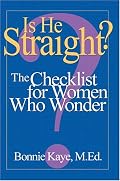 Is He Straight : A Checklist for Women Who Wonder