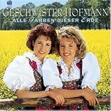Alle Farben Dieser Erde - Geschwister Hofmann