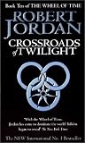 The Wheel of Time 10. Crossroads of Twilight (Wheel of Time)