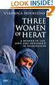 Three Women of Herat: A Memoir of Life, Love and Friendship in Afghanistan