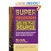 Super Searchers Go to the Source: The Interviewing and Hands-On Information Strategies of Top Primary Researchers-Online, on the Phone, and in Person (Super Searchers series)