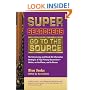 Super Searchers Go to the Source: The Interviewing and Hands-On Information Strategies of Top Primary Researchers-Online, on the Phone, and in Person (Super Searchers series)