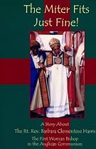 The Miter Fits Just Fine!: A Story About the Rt. Rev. Barbara Clementine Harris - The First Woman Bishop in the Anglican Communion