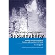 Leading Change Toward Sustainability: A Change-Management Guide for Business, Government and Civil Society