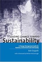 Leading Change Toward Sustainability: A Change-management Guide for Business, Government and Civil Society